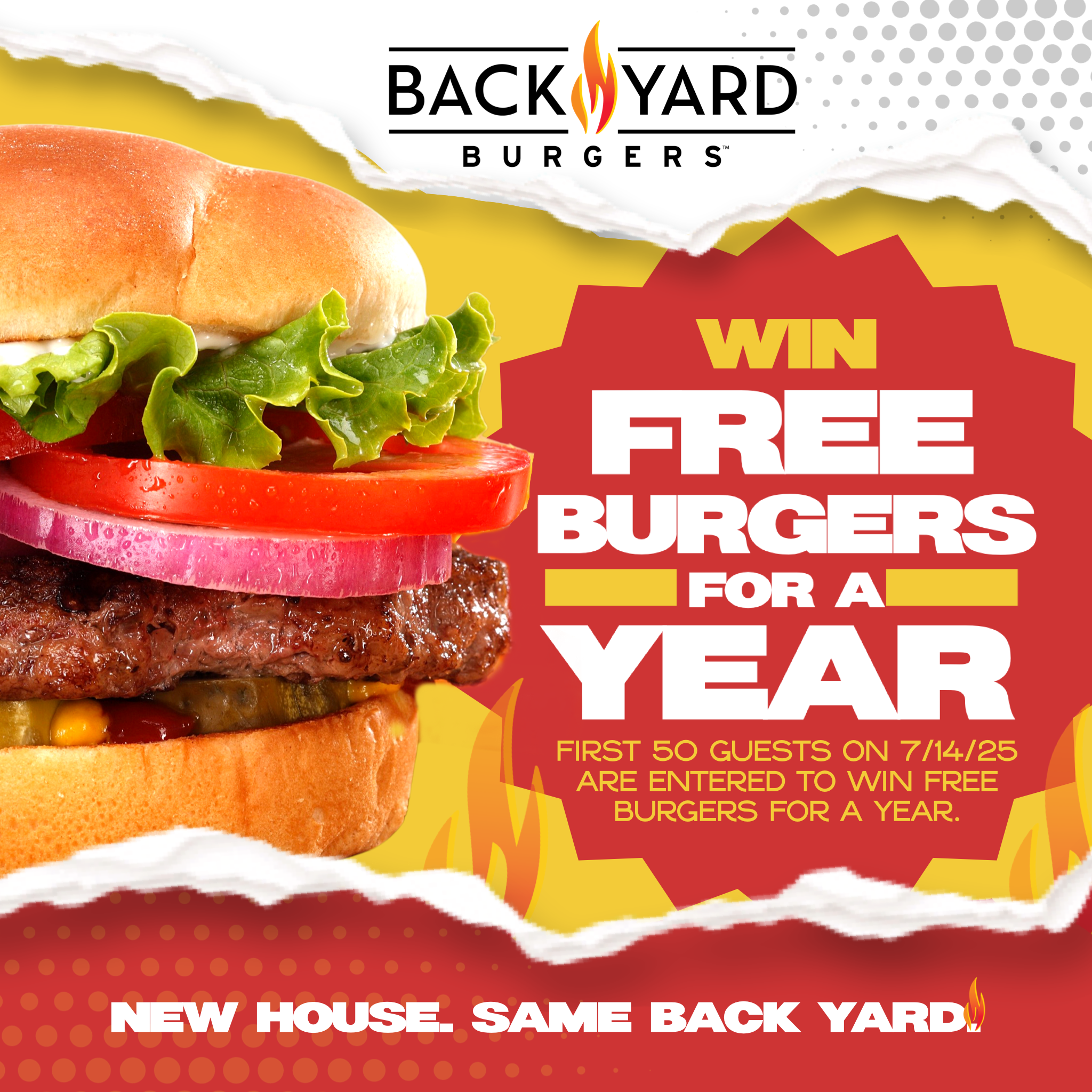 Promotional image for Back Yard Burgers featuring a close-up of a cheeseburger with lettuce, tomato, onions, and condiments. Text reads: "Win free burgers for a year. First 50 guests on 7/14/25 are entered to win free burgers for a year." Bottom text says, "New house. Same Back Yard🔥."